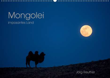 Jörg Reuther: Reuther, J: Mongolei - imposantes Land (Wandkalender 2021 DI, Kalender