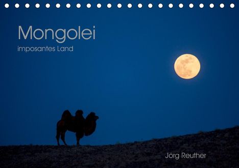 Jörg Reuther: Reuther, J: Mongolei - imposantes Land (Tischkalender 2021 D, Kalender
