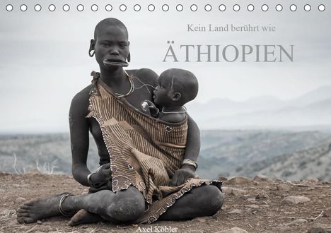 Axel Köhler: Köhler, A: Kein Land berührt wie Äthiopien (Tischkalender 20, Kalender