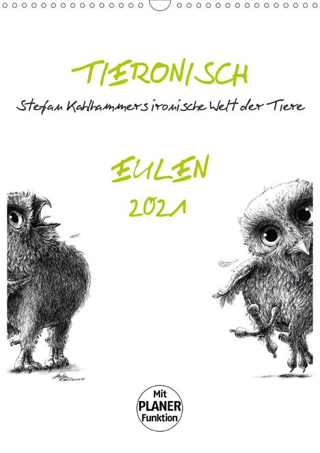 Stefan Kahlhammer: Kahlhammer, S: Tieronisch Eulen (Wandkalender 2021 DIN A3 ho, Kalender