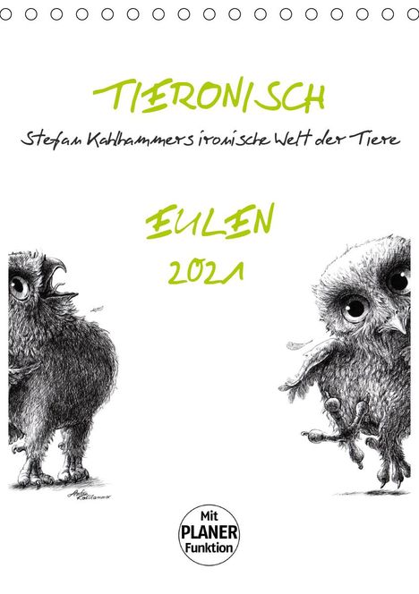 Stefan Kahlhammer: Kahlhammer, S: Tieronisch Eulen (Tischkalender 2021 DIN A5 h, Kalender