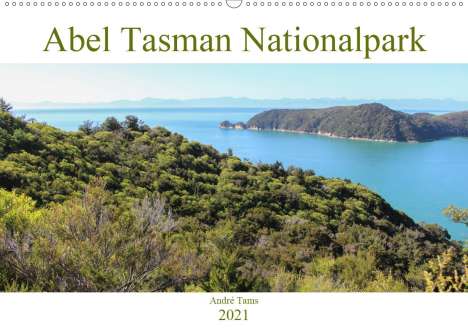 André Tams: Tams, A: Abel Tasman Nationalpark (Wandkalender 2021 DIN A2, Kalender