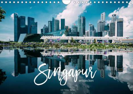 Stefan Becker: Becker, S: Singapur entdecken (Wandkalender 2021 DIN A4 quer, Kalender