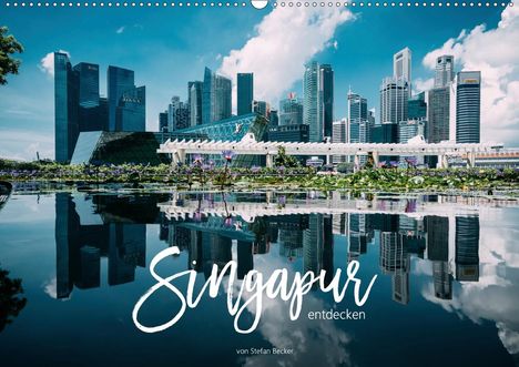 Stefan Becker: Becker, S: Singapur entdecken (Wandkalender 2021 DIN A2 quer, Kalender