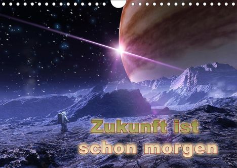 Karsten Schröder: Schröder, K: Zukunft ist schon morgen (Wandkalender 2021 DIN, Kalender