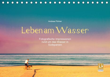 Andreas Pörtner: Pörtner, A: Leben am Wasser (Tischkalender 2021 DIN A5 quer), Kalender