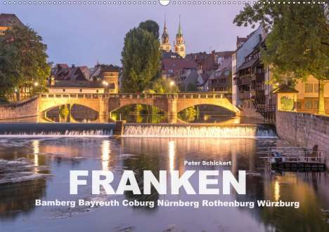 Peter Schickert: Schickert, P: Franken - Bamberg, Bayreuth, Coburg, Nürnberg,, Kalender