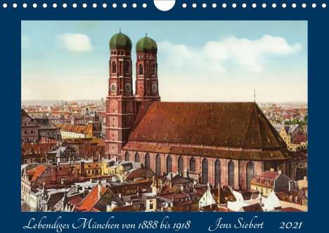 Jens Siebert: Siebert, J: Lebendiges München von 1888 bis 1918 (Wandkalend, Kalender