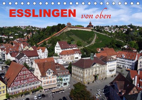 Klaus-Peter Huschka: Huschka, K: Esslingen von oben (Tischkalender 2021 DIN A5 qu, Kalender