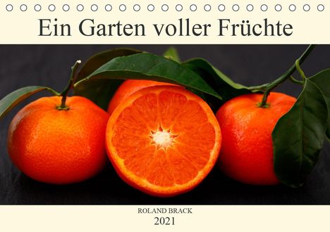 Roland Brack: Brack, R: Garten voller Früchte (Tischkalender 2021 DIN A5 q, Kalender