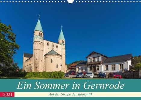 Rene Schubert: Schubert, R: Sommertag in Gernrode (Wandkalender 2021 DIN A3, Kalender