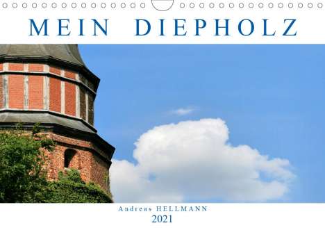 Andreas Hellmann: Hellmann, A: MEIN DIEPHOLZ (Wandkalender 2021 DIN A4 quer), Kalender