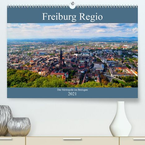 Tanja Voigt: Voigt, T: Freiburg Regio (Premium, hochwertiger DIN A2 Wandk, Kalender