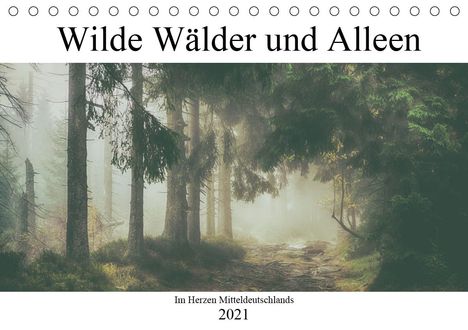 Steffen Wenske: Wenske, S: Wilde Wälder und Alleen im Herzen Mitteldeuschlan, Kalender