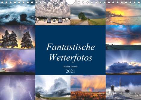 Steffen Gierok: Gierok, S: Fantastische Wetterfotos (Wandkalender 2021 DIN A, Kalender
