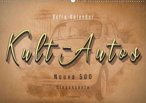 Peter Roder: Roder, P: Kult-Autos, Nuova 500 (Wandkalender 2021 DIN A2 qu, Kalender