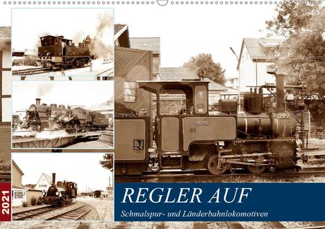 Wolfgang Gerstner: Gerstner, W: REGLER AUF - Schmalspur- und Länderbahnlokomoti, Kalender