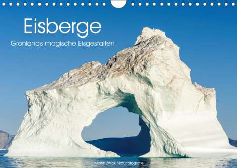 Martin Zwick: Zwick, M: Eisberge - Grönlands magische Eisgestalten (Wandka, Kalender
