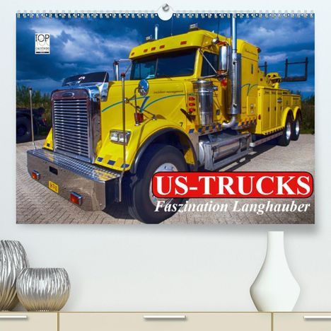 Elisabeth Stanzer: Stanzer, E: US-Trucks. Faszination Langhauber (Premium, hoch, Kalender