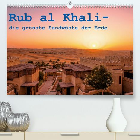 Daniel Rohr: Rohr, D: Rub al Khali - die grösste Sandwüste der Erde (Prem, Kalender