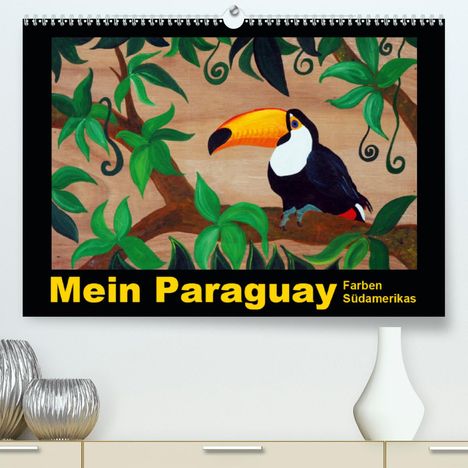 Bettina Schneider: Schneider, B: Mein Paraguay - Farben Südamerikas (Premium, h, Kalender
