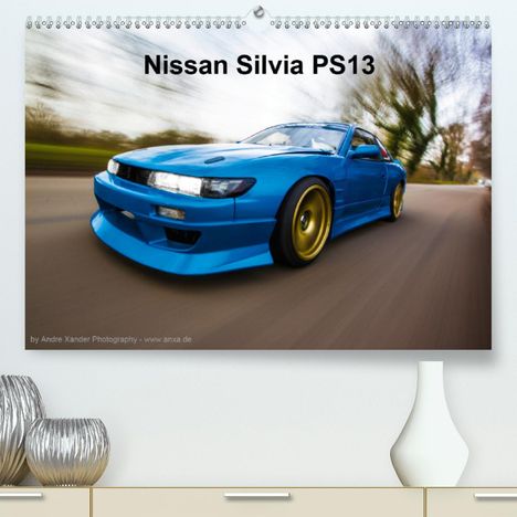Andre Xander: Xander, A: Nissan Silvia PS13 (Premium, hochwertiger DIN A2, Kalender