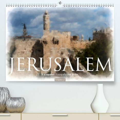 Olaf Bruhn: Bruhn, O: Jerusalem à la aquarell (Premium, hochwertiger DIN, Kalender