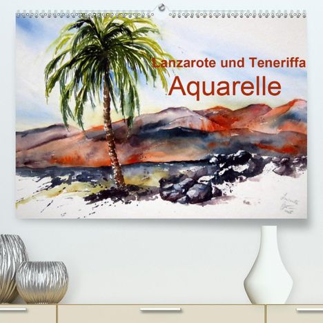 Brigitte Dürr: Dürr, B: Lanzarote und Teneriffa - Aquarelle (Premium, hochw, Kalender