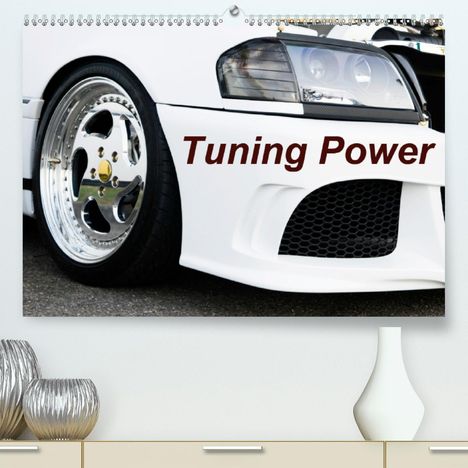 Karin Sigwarth: Sigwarth, K: Tuning Power (Premium, hochwertiger DIN A2 Wand, Kalender