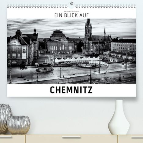 Markus W. Lambrecht: W. Lambrecht, M: Blick auf Chemnitz (Premium, hochwertiger D, Kalender