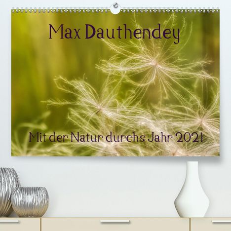 K. A. Wally: Wally, K: Max Dauthendey - Mit der Natur durchs Jahr (Premiu, Kalender