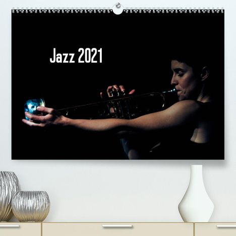 Gerhard Klein: Klein, G: Jazz 2021 (Premium, hochwertiger DIN A2 Wandkalend, Kalender