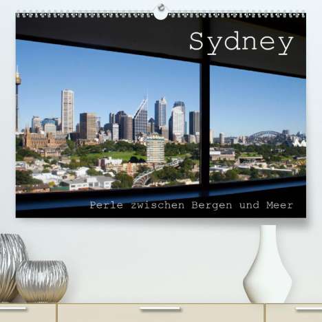 Silvia Drafz: Drafz, S: Sydney - Perle zwischen Bergen und Meer (Premium,, Kalender