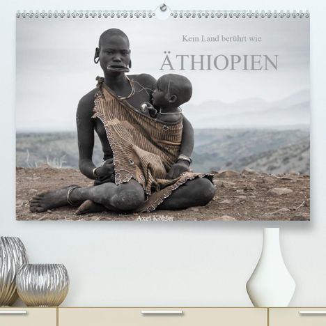 Axel Köhler: Köhler, A: Kein Land berührt wie Äthiopien (Premium, hochwer, Kalender