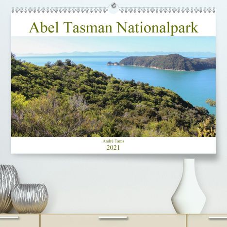 André Tams: Tams, A: Abel Tasman Nationalpark (Premium, hochwertiger DIN, Kalender