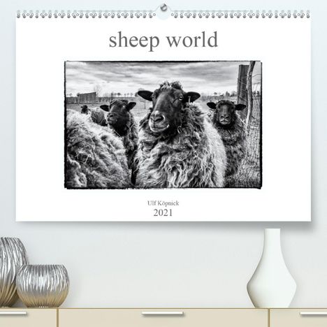 Ulf Köpnick: Köpnick, U: sheep world (Premium, hochwertiger DIN A2 Wandka, Kalender