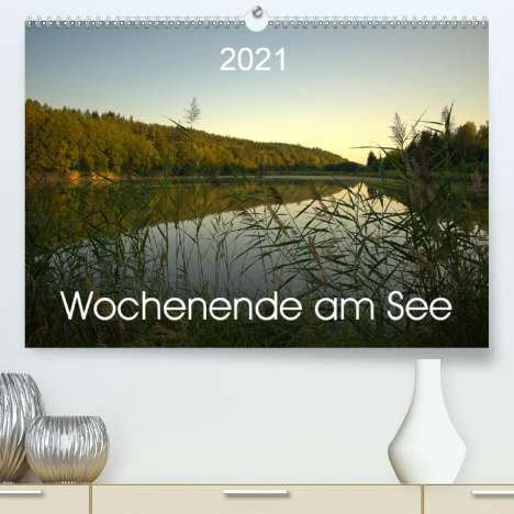 Kevin Andreas Lederle: Andreas Lederle, K: Wochenende am See (Premium, hochwertiger, Kalender