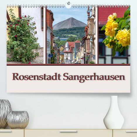 Steffen Gierok: Gierok, S: Rosenstadt Sangerhausen (Premium, hochwertiger DI, Kalender