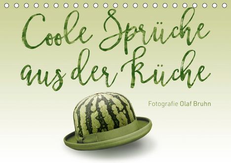 Olaf Bruhn: Bruhn, O: Coole Sprüche aus der Küche (Tischkalender 2021 DI, Kalender