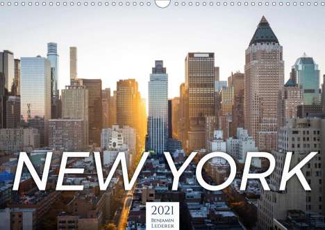 Benjamin Lederer: Lederer, B: Traumstadt New York (Wandkalender 2021 DIN A3 qu, Kalender