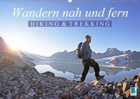 K. A. Calvendo: Calvendo, K: Wandern nah und fern: Hiking und Trekking (Wand, Kalender