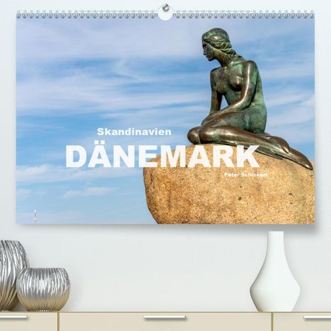 Peter Schickert: Schickert, P: Skandinavien - Dänemark (Premium, hochwertiger, Kalender