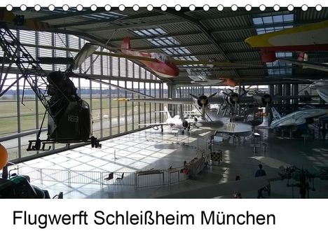 Klaus Thiele: Thiele, K: Flugwerft Schleißheim München (Tischkalender 2021, Kalender