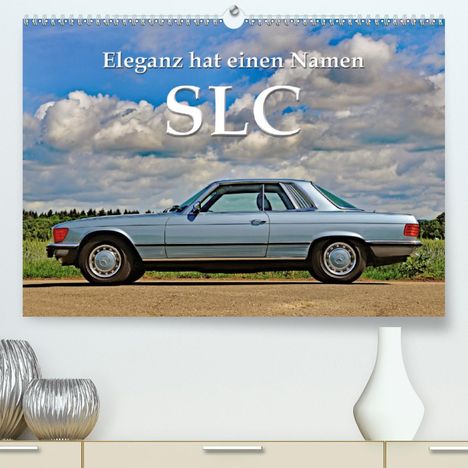 Ingo Laue: Laue, I: SLC Eleganz hat einen Namen (Premium, hochwertiger, Kalender