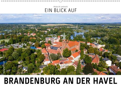 Markus W. Lambrecht: W. Lambrecht, M: Blick auf Brandenburg an der Havel (Wandkal, Kalender