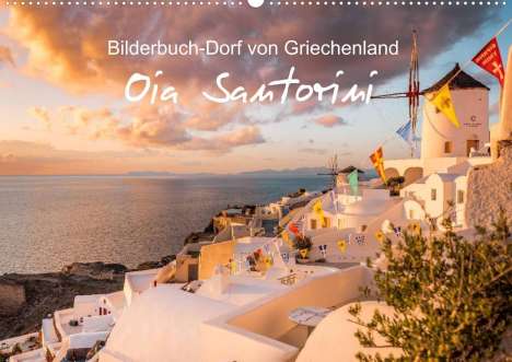 Thomas und Elisabeth Jastram: und Elisabeth Jastram, T: Oia Santorini - Bilderbuch-Dorf vo, Kalender