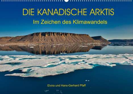 Hans-Gerhard Pfaff: Pfaff, H: KANADISCHE ARKTIS - Im Zeichen des Klimawandels (W, Kalender