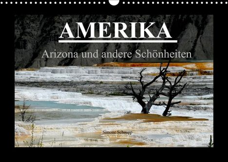 Simone Schaupp: Schaupp, S: Amerika - Arizona und andere Schönheiten (Wandka, Kalender
