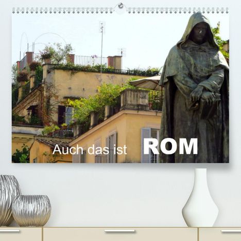 Brigitte Dürr: Dürr, B: Auch das ist ROM (Premium, hochwertiger DIN A2 Wand, Kalender