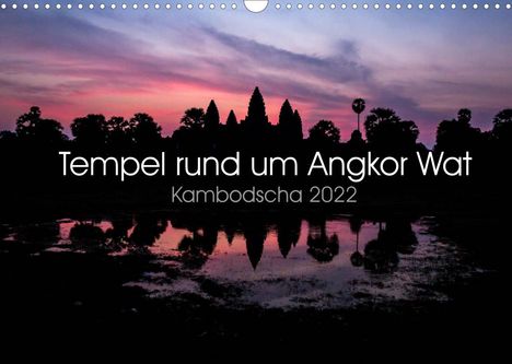 Jürgen Wolf: Wolf, J: Tempel rund um Angkor Wat (Wandkalender 2022 DIN A3, Kalender